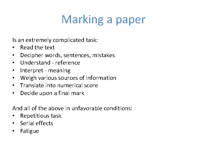 Marking a paper Is an extremely complicated task: • Read the text • Decipher