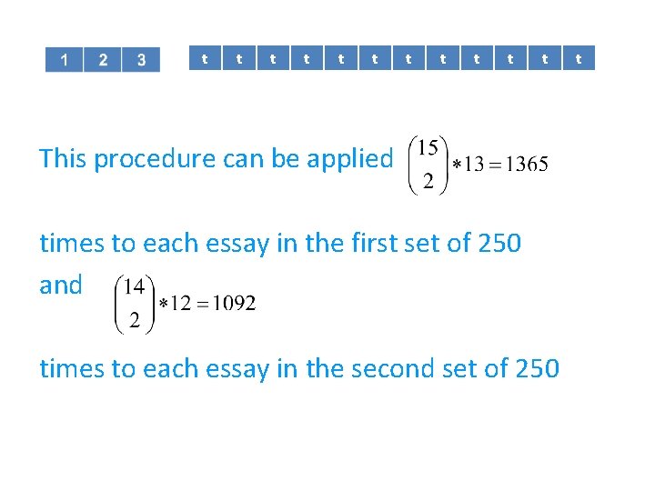 t t t This procedure can be applied times to each essay in the