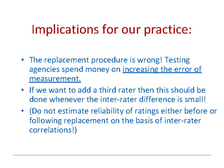Implications for our practice: • The replacement procedure is wrong! Testing agencies spend money