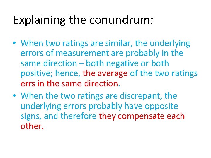 Explaining the conundrum: • When two ratings are similar, the underlying errors of measurement