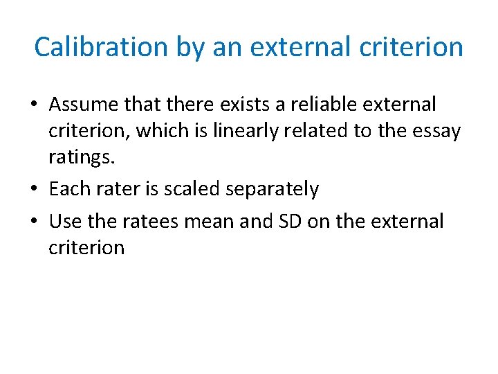 Calibration by an external criterion • Assume that there exists a reliable external criterion,