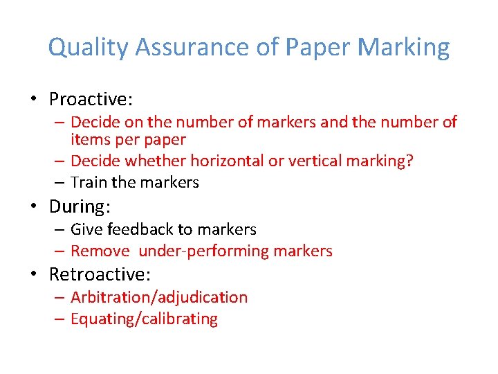 Quality Assurance of Paper Marking • Proactive: – Decide on the number of markers