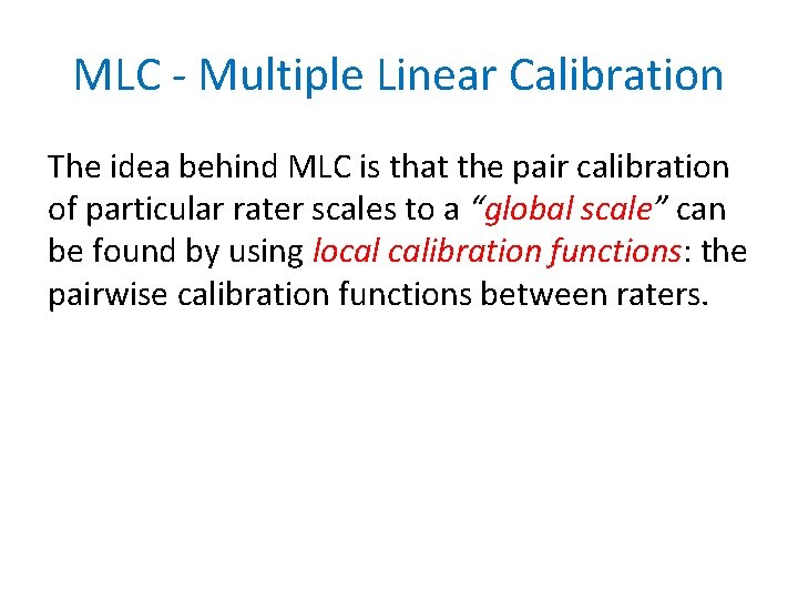 MLC - Multiple Linear Calibration The idea behind MLC is that the pair calibration