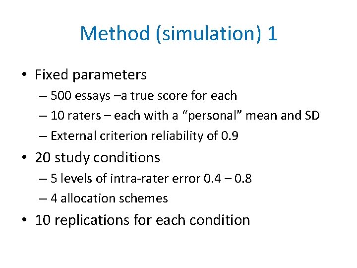 Method (simulation) 1 • Fixed parameters – 500 essays –a true score for each