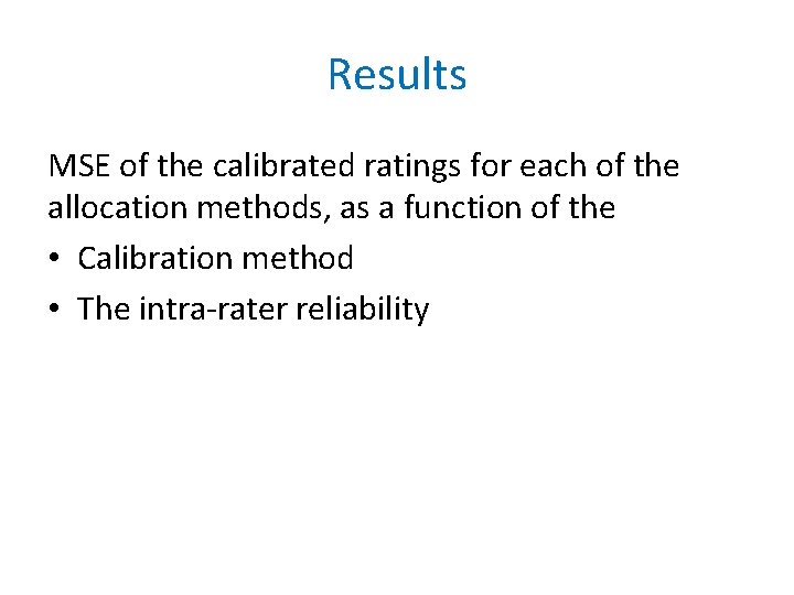 Results MSE of the calibrated ratings for each of the allocation methods, as a