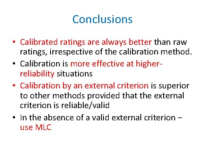 Conclusions • Calibrated ratings are always better than raw ratings, irrespective of the calibration