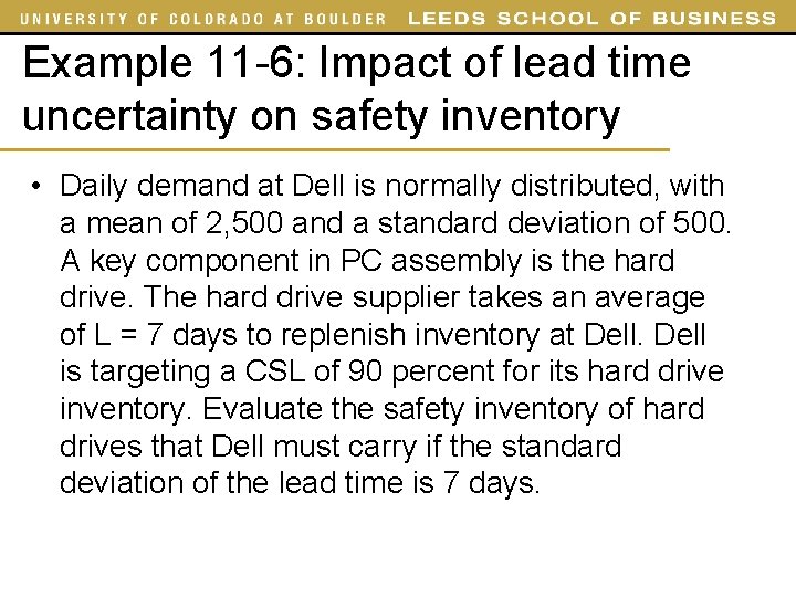 Example 11 -6: Impact of lead time uncertainty on safety inventory • Daily demand