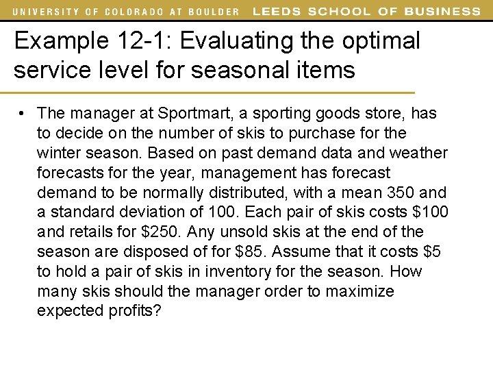 Example 12 -1: Evaluating the optimal service level for seasonal items • The manager