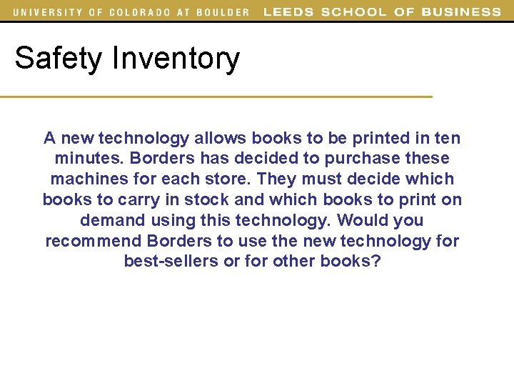 Safety Inventory A new technology allows books to be printed in ten minutes. Borders