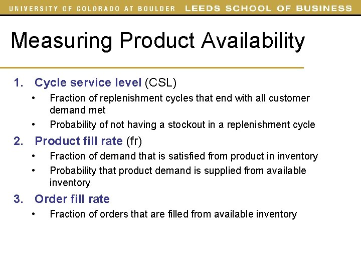 Measuring Product Availability 1. Cycle service level (CSL) • • Fraction of replenishment cycles