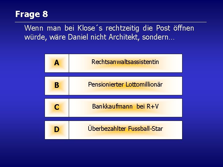 Frage 8 Wenn man bei Klose´s rechtzeitig die Post öffnen würde, wäre Daniel nicht