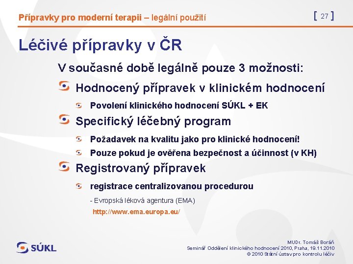 Přípravky pro moderní terapii – legální použití [ 27 ] Léčivé přípravky v ČR