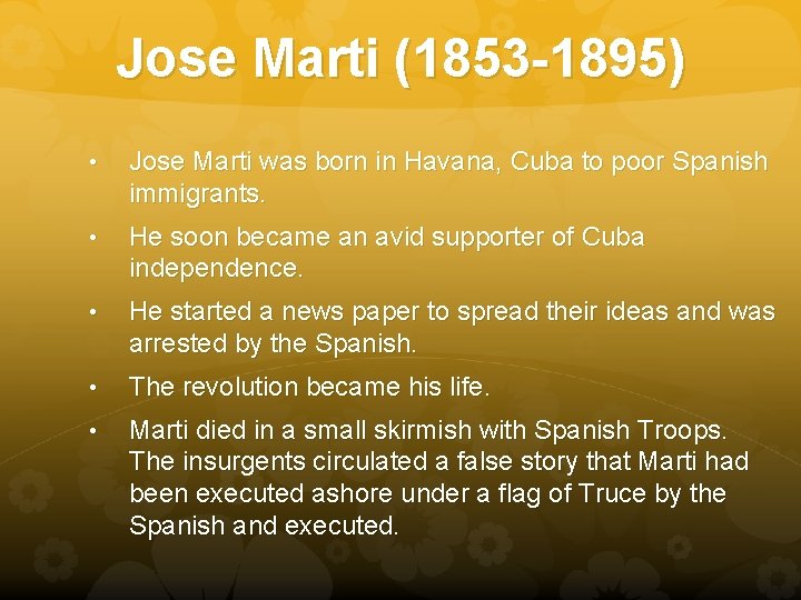 Jose Marti (1853 -1895) • Jose Marti was born in Havana, Cuba to poor