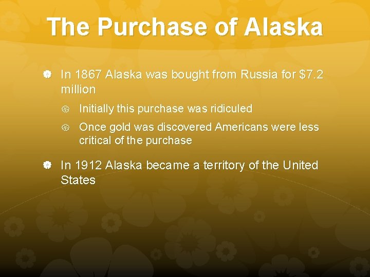 The Purchase of Alaska In 1867 Alaska was bought from Russia for $7. 2