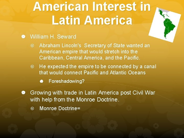 American Interest in Latin America William H. Seward Abraham Lincoln's Secretary of State wanted