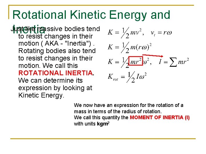 Rotational Kinetic Energy and Just like massive bodies tend Inertia to resist changes in
