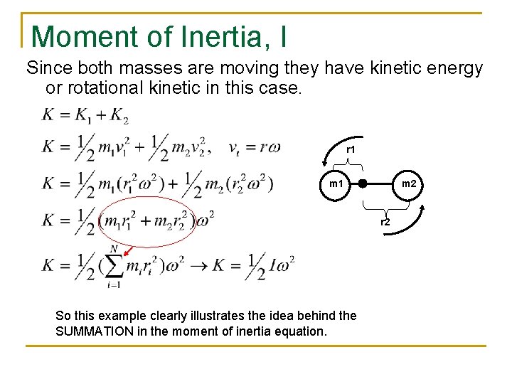 Moment of Inertia, I Since both masses are moving they have kinetic energy or