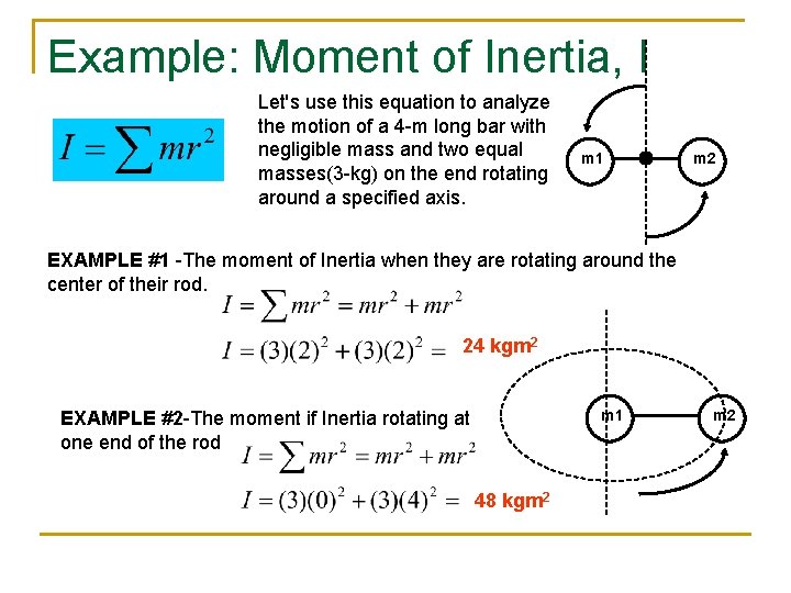 Example: Moment of Inertia, I Let's use this equation to analyze the motion of