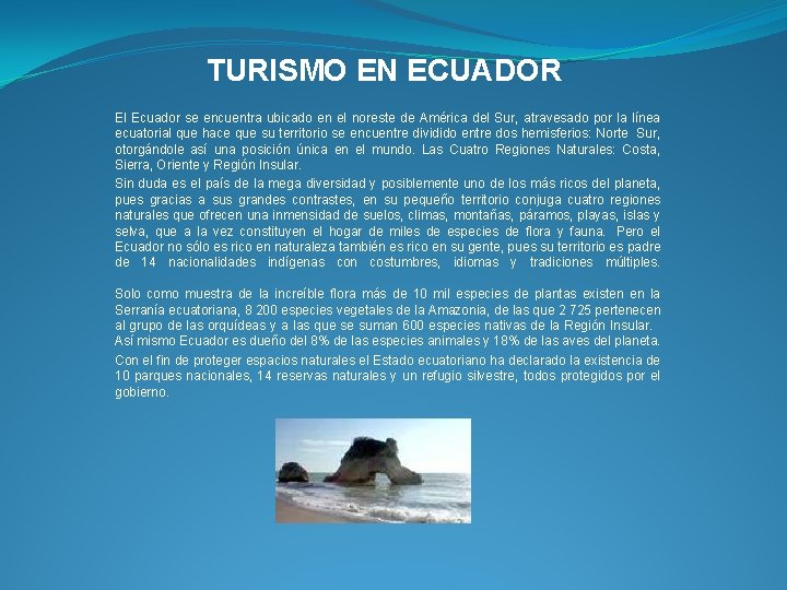  TURISMO EN ECUADOR El Ecuador se encuentra ubicado en el noreste de América