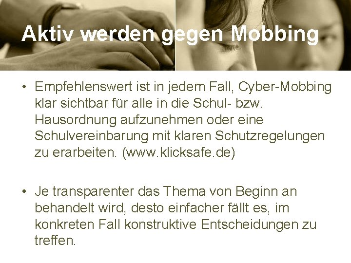 Aktiv werden gegen Mobbing • Empfehlenswert ist in jedem Fall, Cyber-Mobbing klar sichtbar für