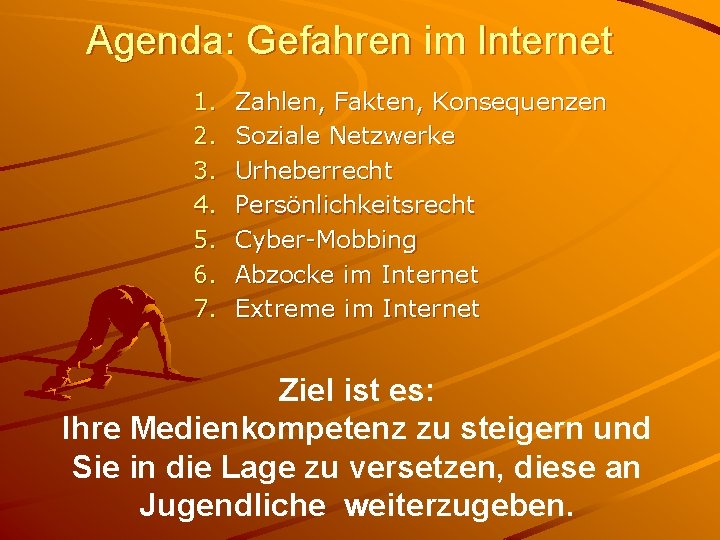 Agenda: Gefahren im Internet 1. 2. 3. 4. 5. 6. 7. Zahlen, Fakten, Konsequenzen