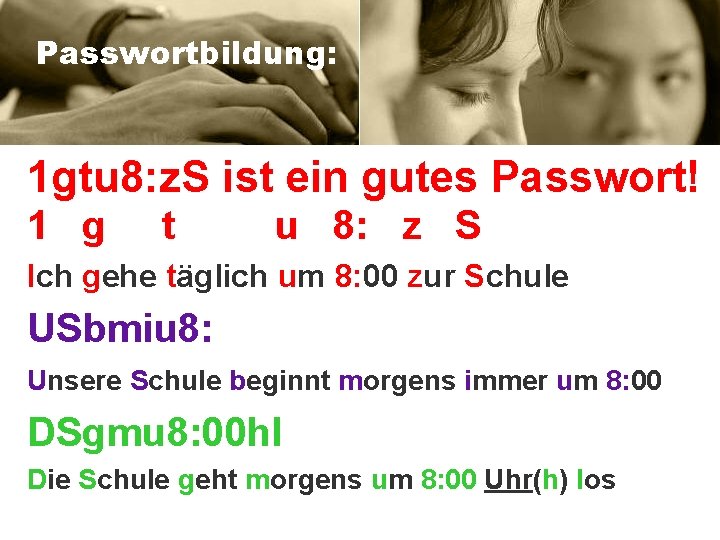 Passwortbildung: 1 gtu 8: z. S ist ein gutes Passwort! 1 g t u