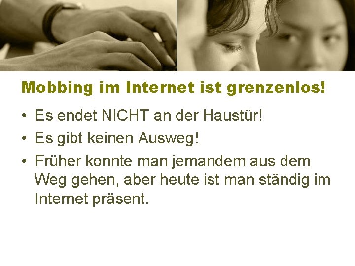 Mobbing im Internet ist grenzenlos! • Es endet NICHT an der Haustür! • Es