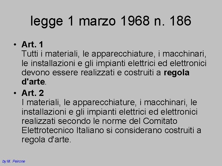 legge 1 marzo 1968 n. 186 • Art. 1 Tutti i materiali, le apparecchiature,