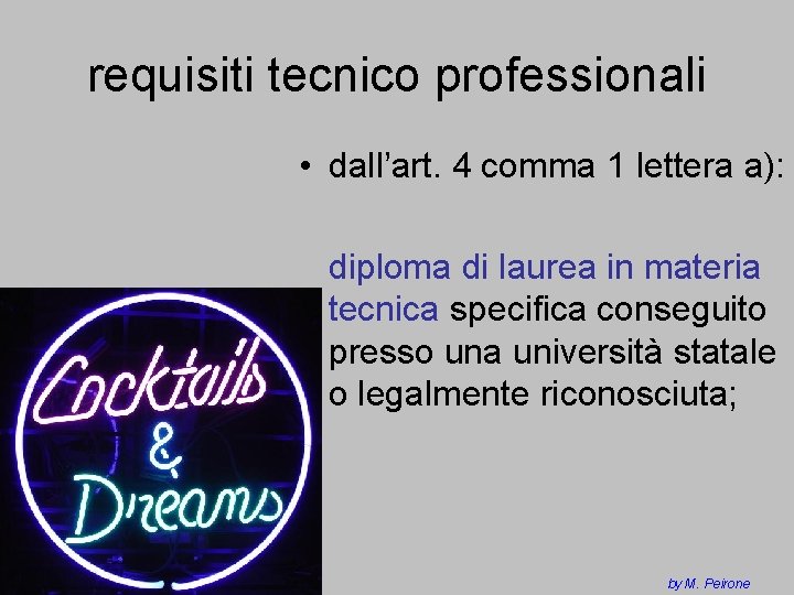 requisiti tecnico professionali • dall’art. 4 comma 1 lettera a): diploma di laurea in