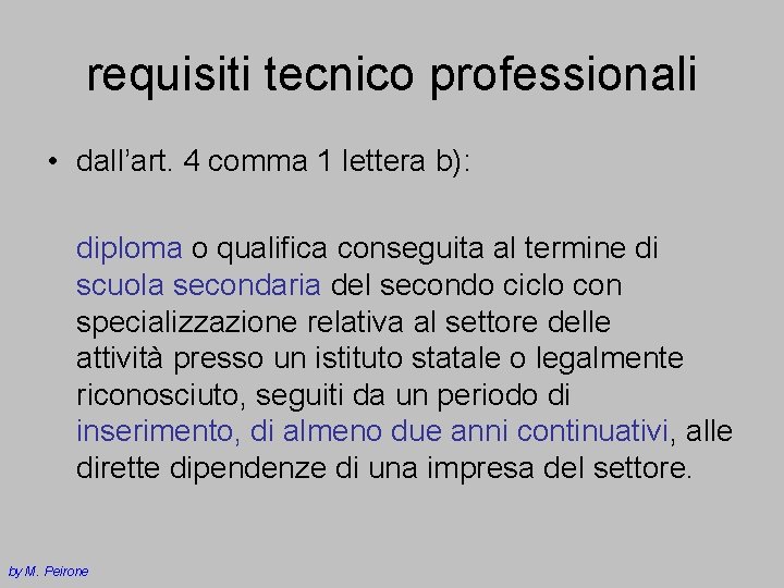 requisiti tecnico professionali • dall’art. 4 comma 1 lettera b): diploma o qualifica conseguita