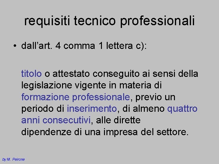 requisiti tecnico professionali • dall’art. 4 comma 1 lettera c): titolo o attestato conseguito