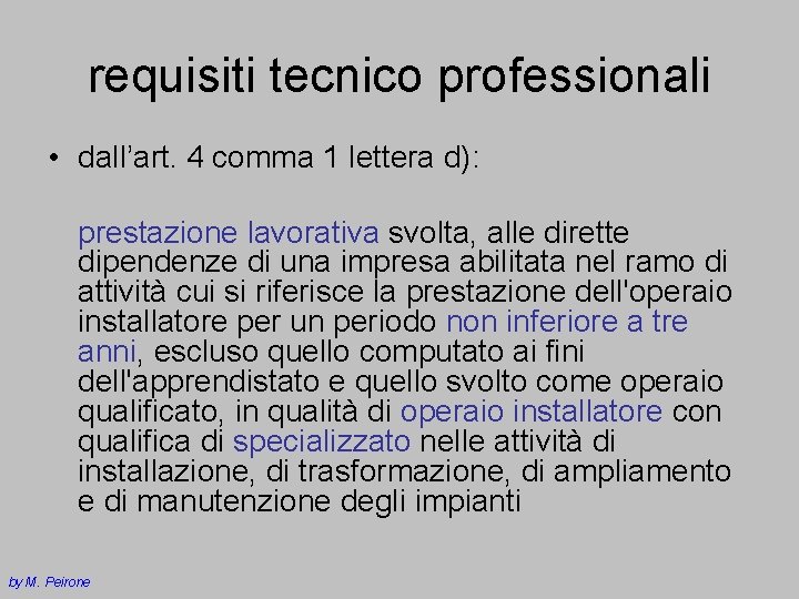 requisiti tecnico professionali • dall’art. 4 comma 1 lettera d): prestazione lavorativa svolta, alle