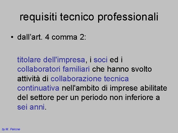 requisiti tecnico professionali • dall’art. 4 comma 2: titolare dell'impresa, i soci ed i