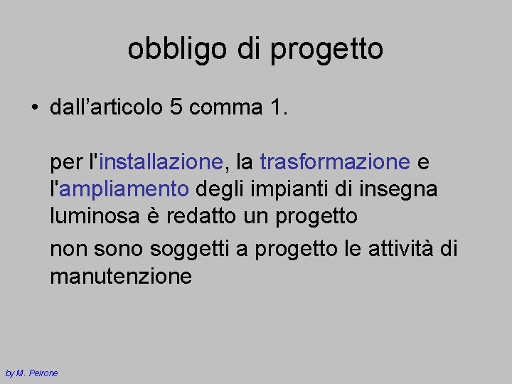 obbligo di progetto • dall’articolo 5 comma 1. per l'installazione, la trasformazione e l'ampliamento