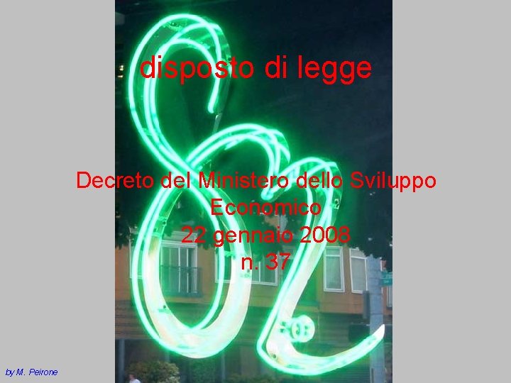 disposto di legge Decreto del Ministero dello Sviluppo Economico 22 gennaio 2008 n. 37