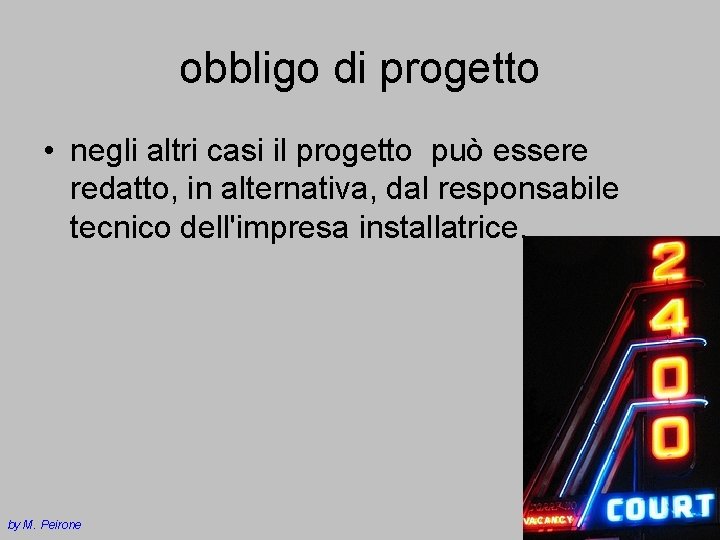 obbligo di progetto • negli altri casi il progetto può essere redatto, in alternativa,