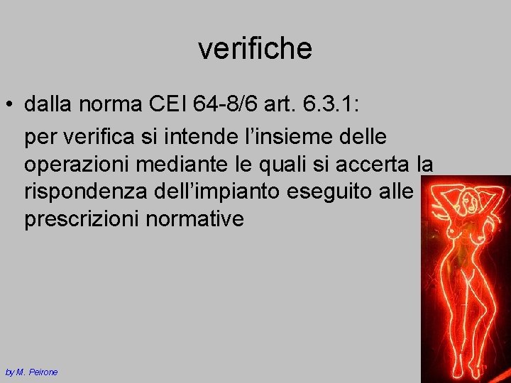 verifiche • dalla norma CEI 64 -8/6 art. 6. 3. 1: per verifica si