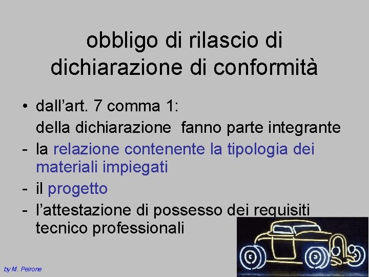 obbligo di rilascio di dichiarazione di conformità • dall’art. 7 comma 1: della dichiarazione