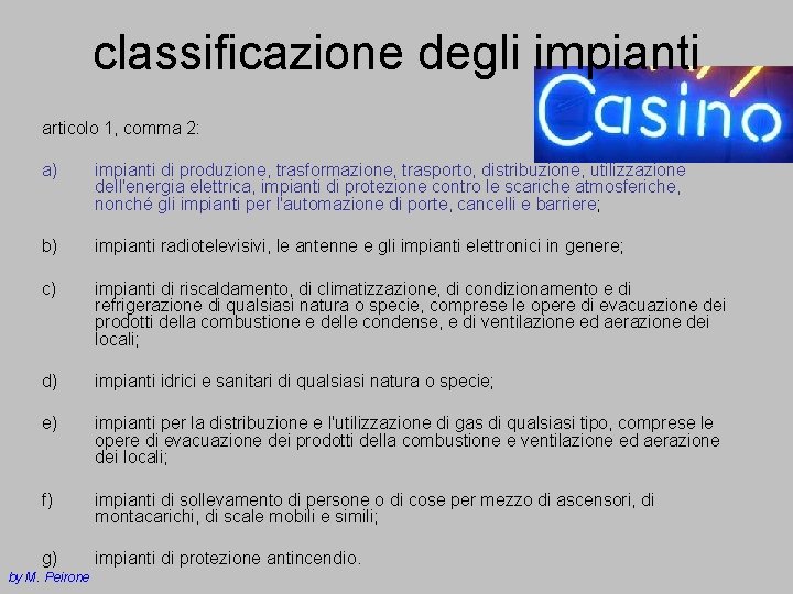 classificazione degli impianti articolo 1, comma 2: a) impianti di produzione, trasformazione, trasporto, distribuzione,