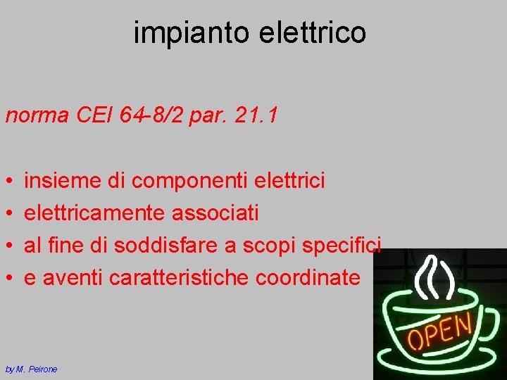 impianto elettrico norma CEI 64 -8/2 par. 21. 1 • • insieme di componenti