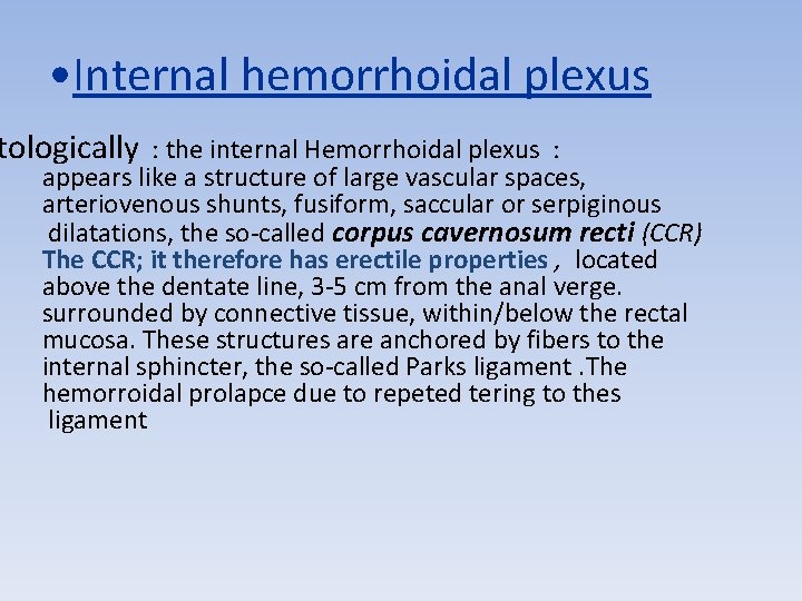  • Internal hemorrhoidal plexus tologically : the internal Hemorrhoidal plexus : appears like