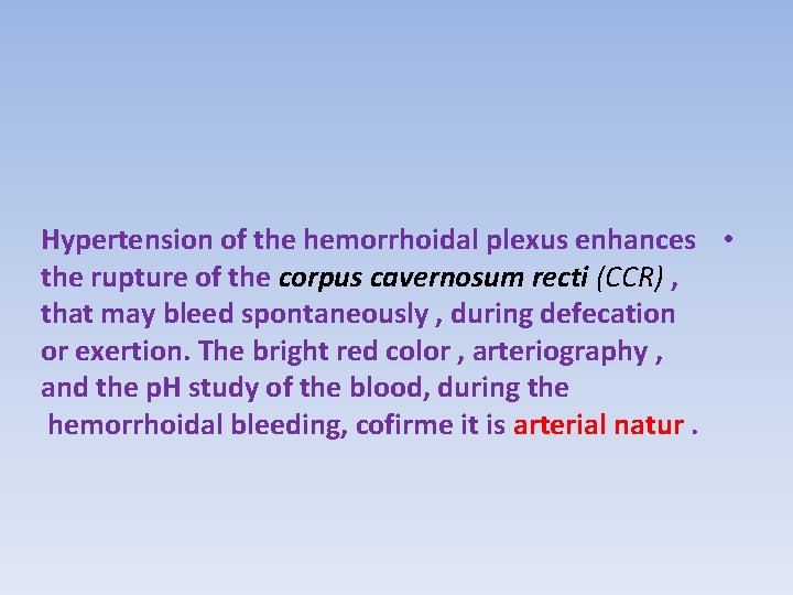 Hypertension of the hemorrhoidal plexus enhances • the rupture of the corpus cavernosum recti