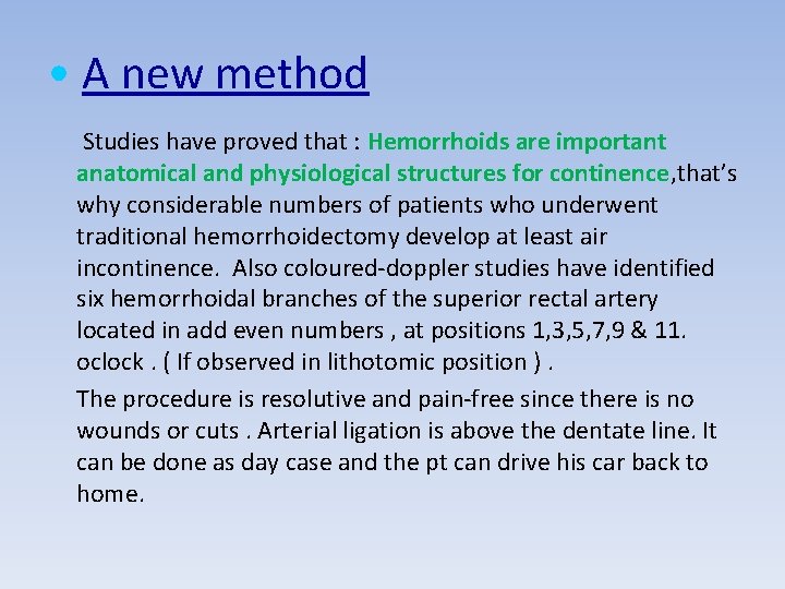  • A new method Studies have proved that : Hemorrhoids are important anatomical