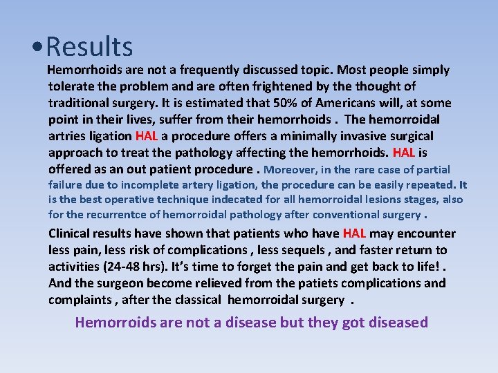  • Results Hemorrhoids are not a frequently discussed topic. Most people simply tolerate