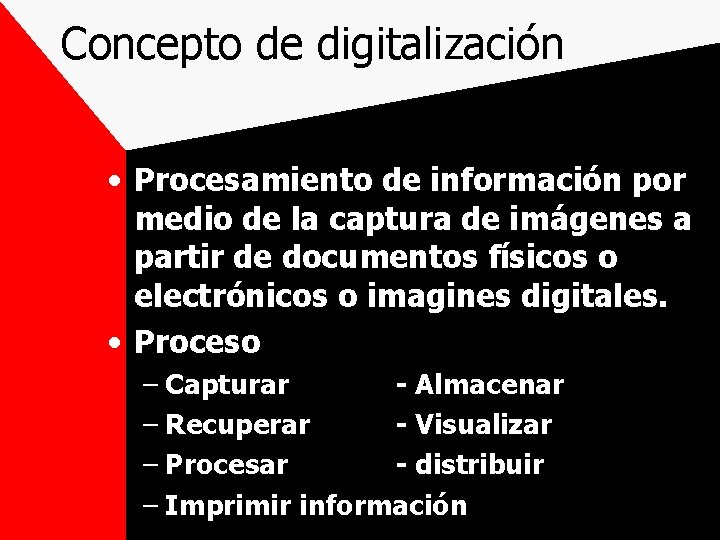 Concepto de digitalización • Procesamiento de información por medio de la captura de imágenes