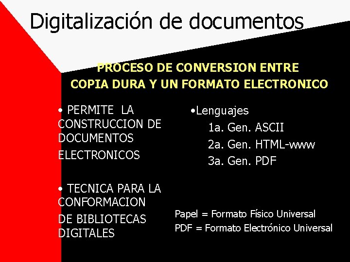 Digitalización de documentos PROCESO DE CONVERSION ENTRE COPIA DURA Y UN FORMATO ELECTRONICO •