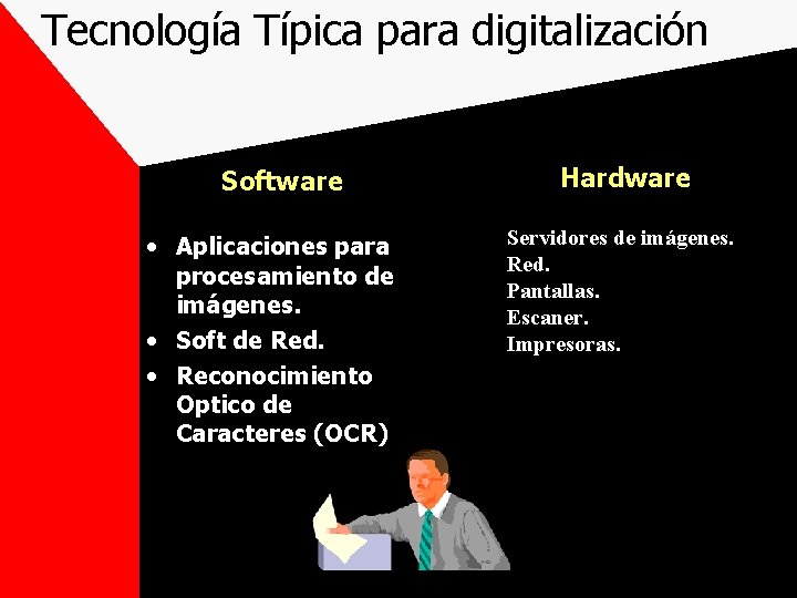 Tecnología Típica para digitalización Software • Aplicaciones para procesamiento de imágenes. • Soft de