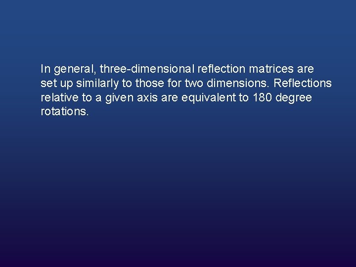 In general, three-dimensional reflection matrices are set up similarly to those for two dimensions.