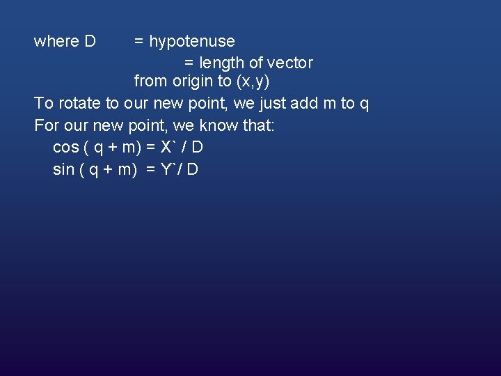 where D = hypotenuse = length of vector from origin to (x, y) To