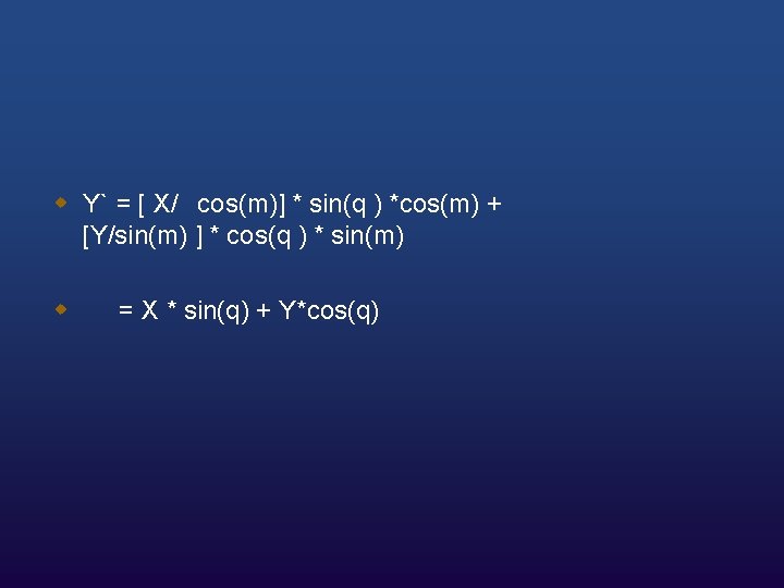 w Y` = [ X/ cos(m)] * sin(q ) *cos(m) + [Y/sin(m) ] *